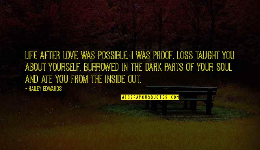 Life In Dark Quotes By Hailey Edwards: Life after love was possible. I was proof.