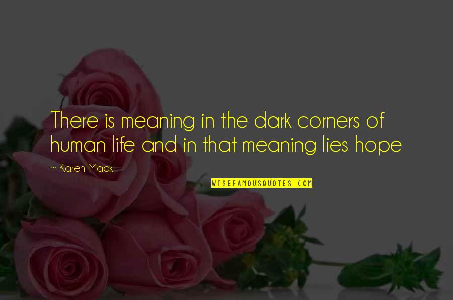 Life In Dark Quotes By Karen Mack: There is meaning in the dark corners of