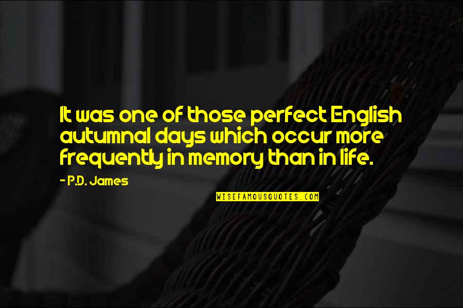 Life In English Quotes By P.D. James: It was one of those perfect English autumnal Life In English Quotes By P.D. James: It was one of those perfect English autumnal