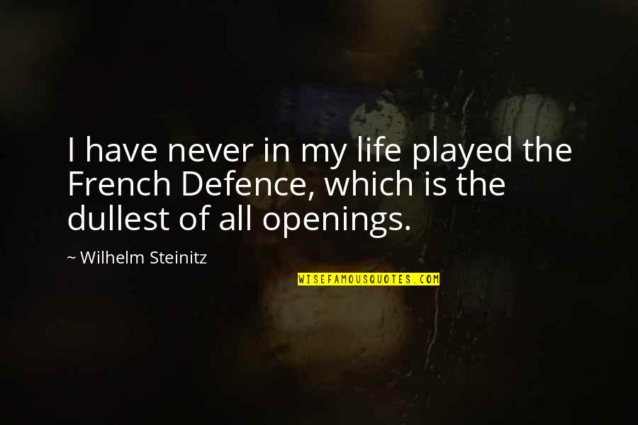 Life In French Quotes By Wilhelm Steinitz: I have never in my life played the