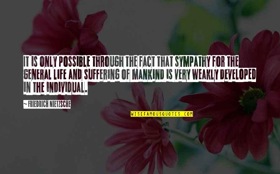 Life In General Quotes By Friedrich Nietzsche: It is only possible through the fact that