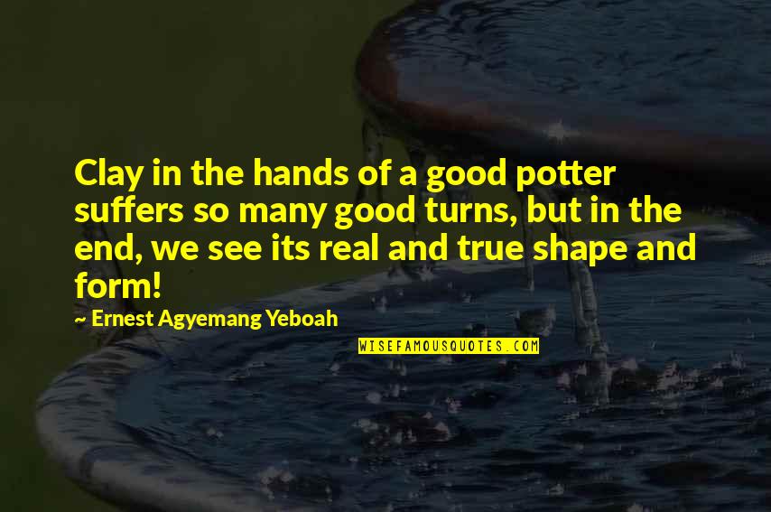 Life In God's Hands Quotes By Ernest Agyemang Yeboah: Clay in the hands of a good potter