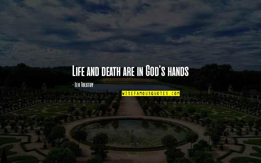 Life In God's Hands Quotes By Leo Tolstoy: Life and death are in God's hands