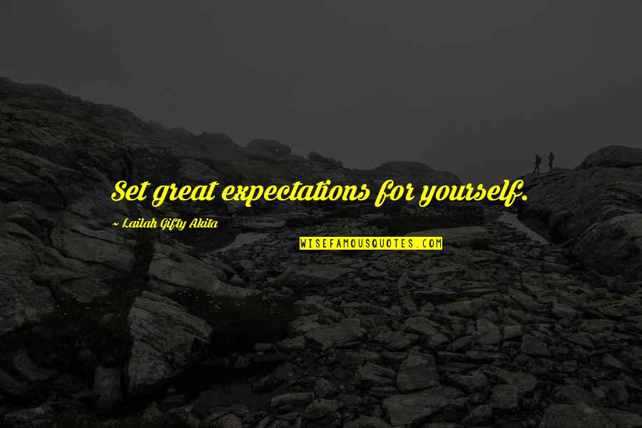 Life In Great Expectations Quotes By Lailah Gifty Akita: Set great expectations for yourself. Life In Great Expectations Quotes By Lailah Gifty Akita: Set great expectations for yourself.