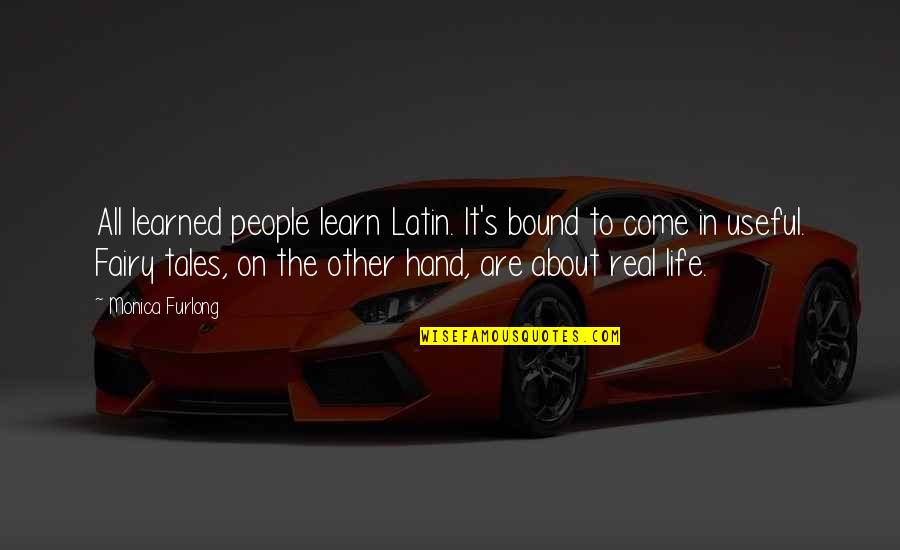 Life In Latin Quotes By Monica Furlong: All learned people learn Latin. It's bound to