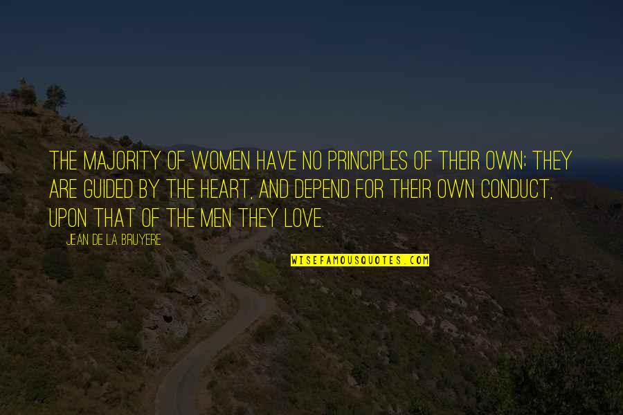 Life In Metro Quotes By Jean De La Bruyere: The majority of women have no principles of Life In Metro Quotes By Jean De La Bruyere: The majority of women have no principles of
