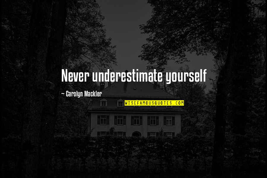 Life In Nepali Language Quotes By Carolyn Mackler: Never underestimate yourself