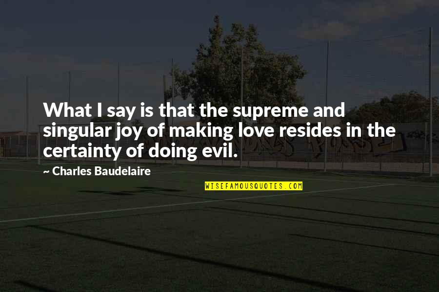 Life In Nepali Language Quotes By Charles Baudelaire: What I say is that the supreme and