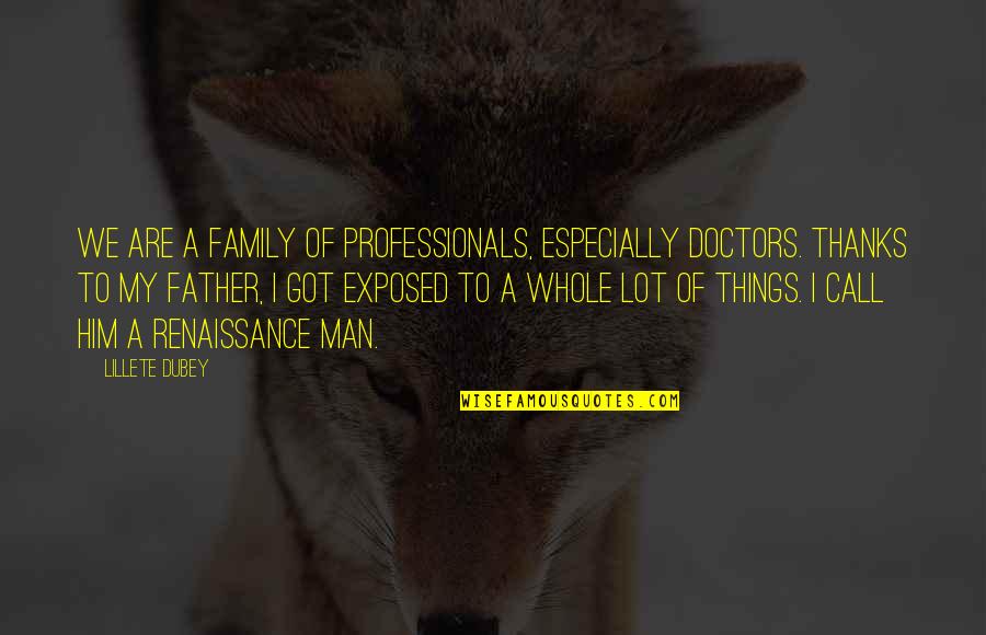 Life In Nepali Language Quotes By Lillete Dubey: We are a family of professionals, especially doctors.