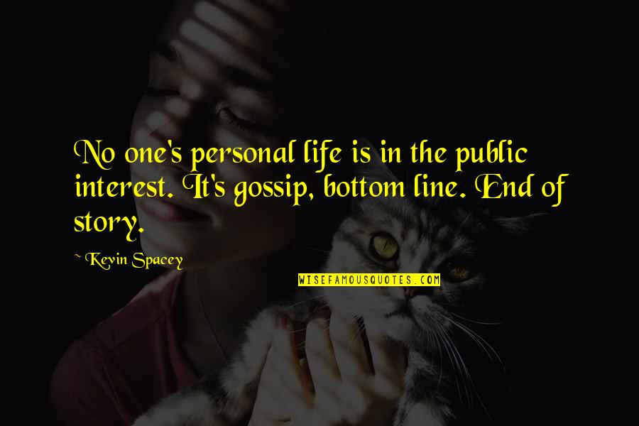Life In One Line Quotes By Kevin Spacey: No one's personal life is in the public
