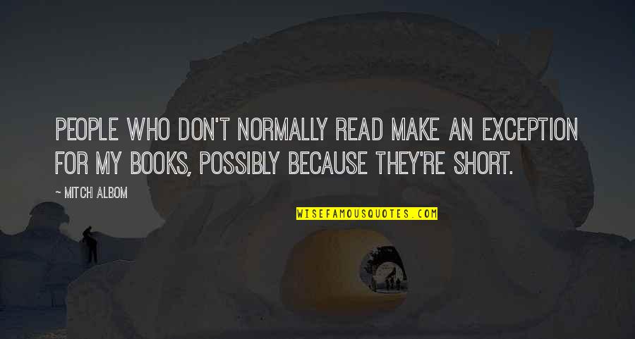 Life In Pashto Quotes By Mitch Albom: People who don't normally read make an exception Life In Pashto Quotes By Mitch Albom: People who don't normally read make an exception