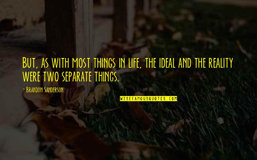 Life In Reality Quotes By Brandon Sanderson: But, as with most things in life, the