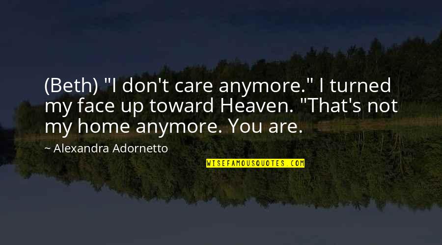 Life In Serbian Quotes By Alexandra Adornetto: (Beth) "I don't care anymore." I turned my