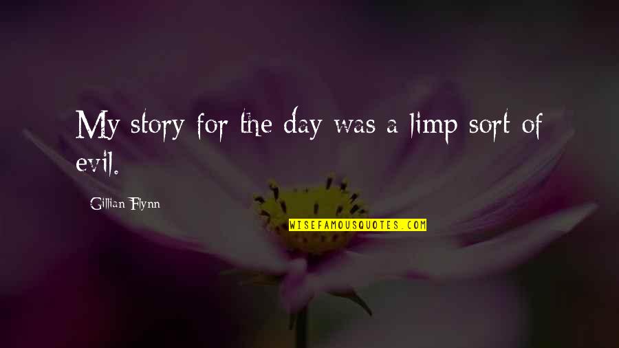 Life In Spanish Tumblr Quotes By Gillian Flynn: My story for the day was a limp