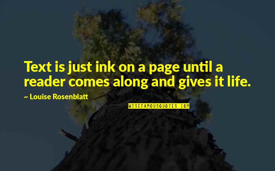 Life In Text Quotes By Louise Rosenblatt: Text is just ink on a page until