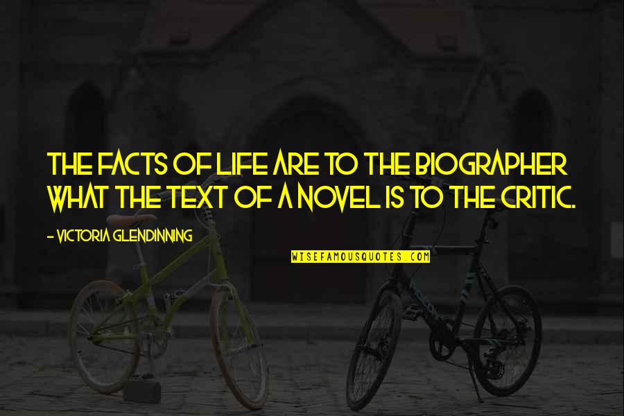 Life In Text Quotes By Victoria Glendinning: The facts of life are to the biographer