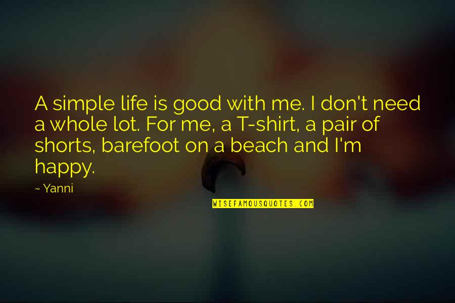 Life In The Beach Quotes By Yanni: A simple life is good with me. I