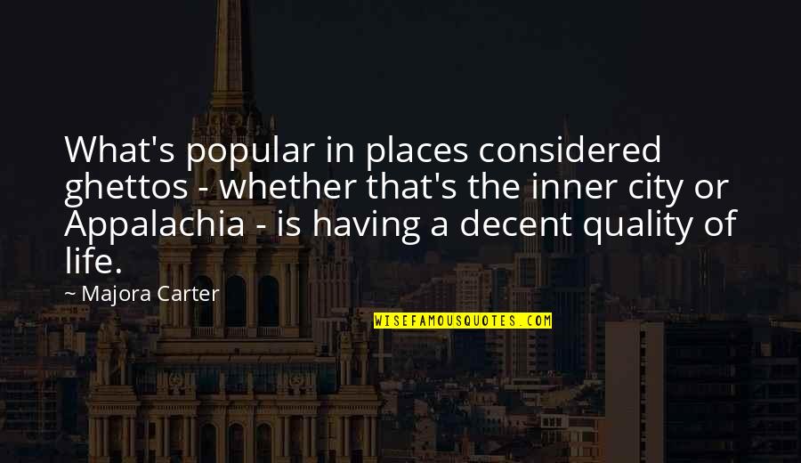 Life In The City Quotes By Majora Carter: What's popular in places considered ghettos - whether