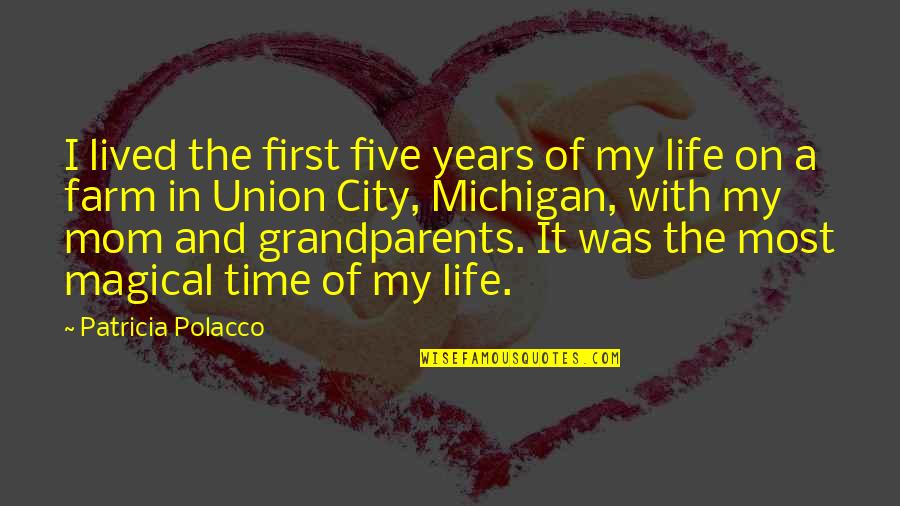Life In The City Quotes By Patricia Polacco: I lived the first five years of my