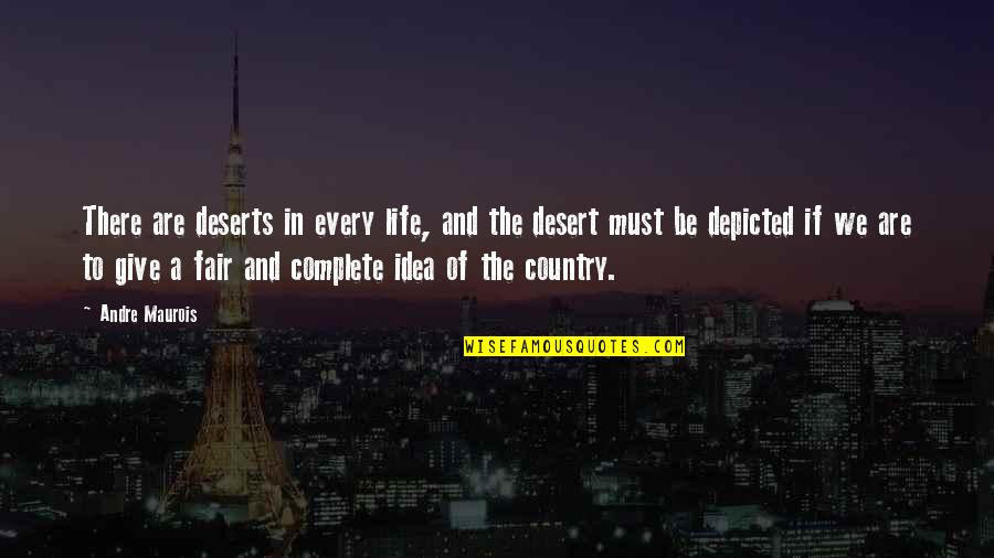 Life In The Country Quotes By Andre Maurois: There are deserts in every life, and the