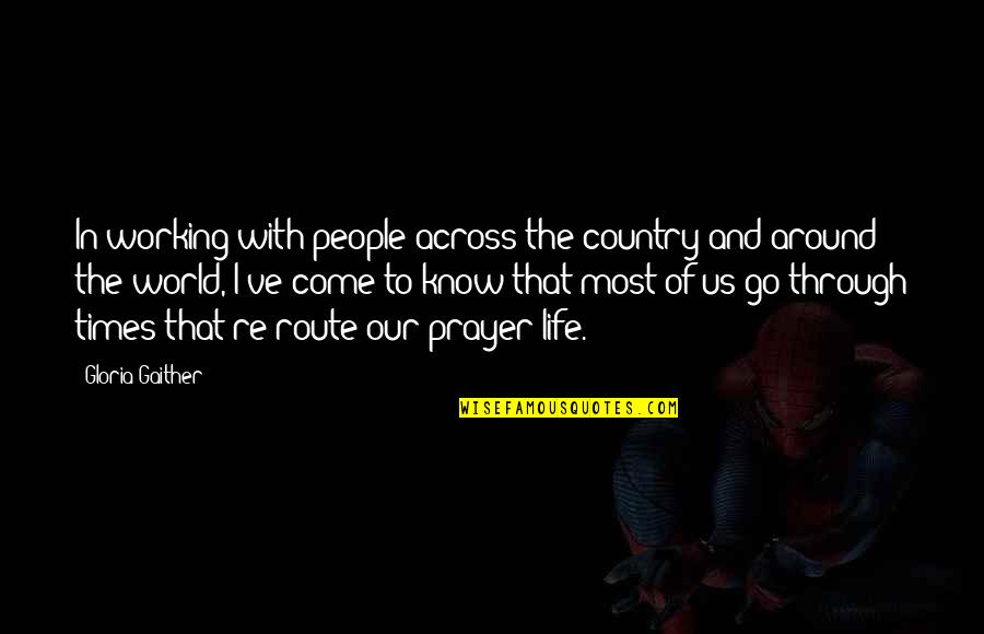 Life In The Country Quotes By Gloria Gaither: In working with people across the country and