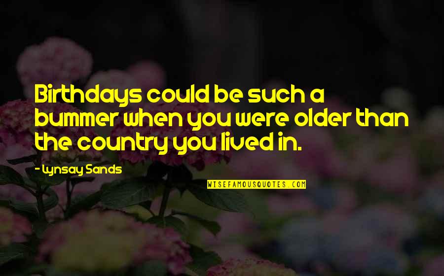 Life In The Country Quotes By Lynsay Sands: Birthdays could be such a bummer when you