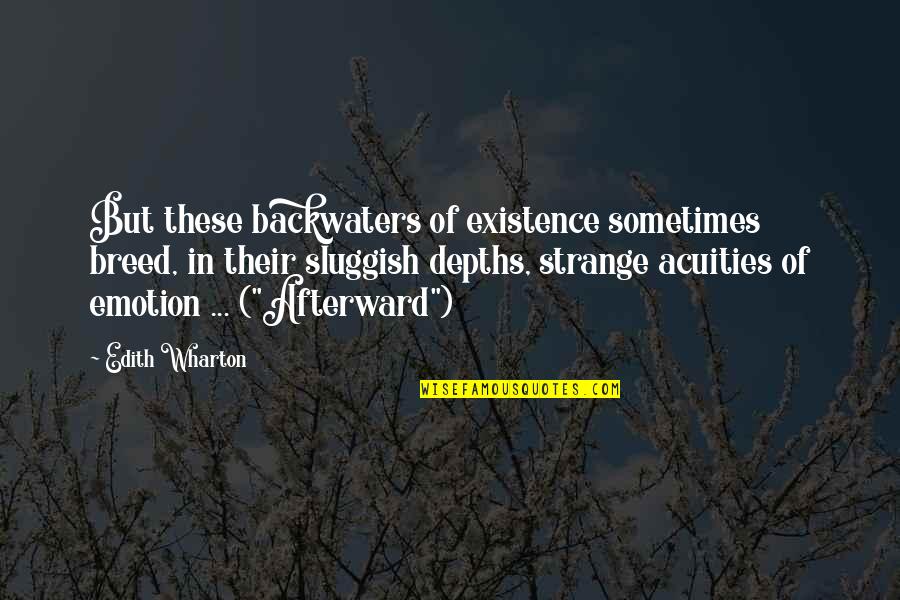 Life In The Countryside Quotes By Edith Wharton: But these backwaters of existence sometimes breed, in Life In The Countryside Quotes By Edith Wharton: But these backwaters of existence sometimes breed, in