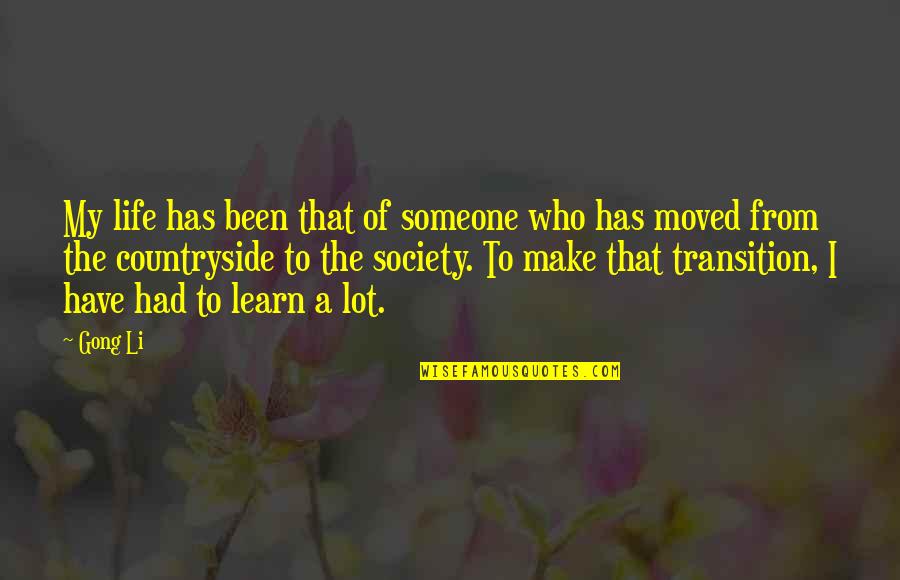 Life In The Countryside Quotes By Gong Li: My life has been that of someone who Life In The Countryside Quotes By Gong Li: My life has been that of someone who