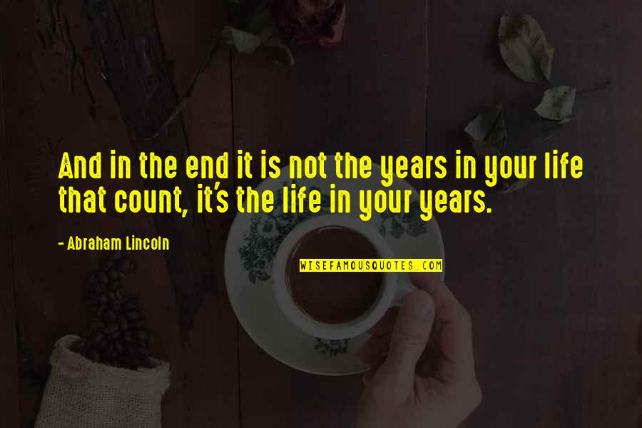 Life In The End Quotes By Abraham Lincoln: And in the end it is not the