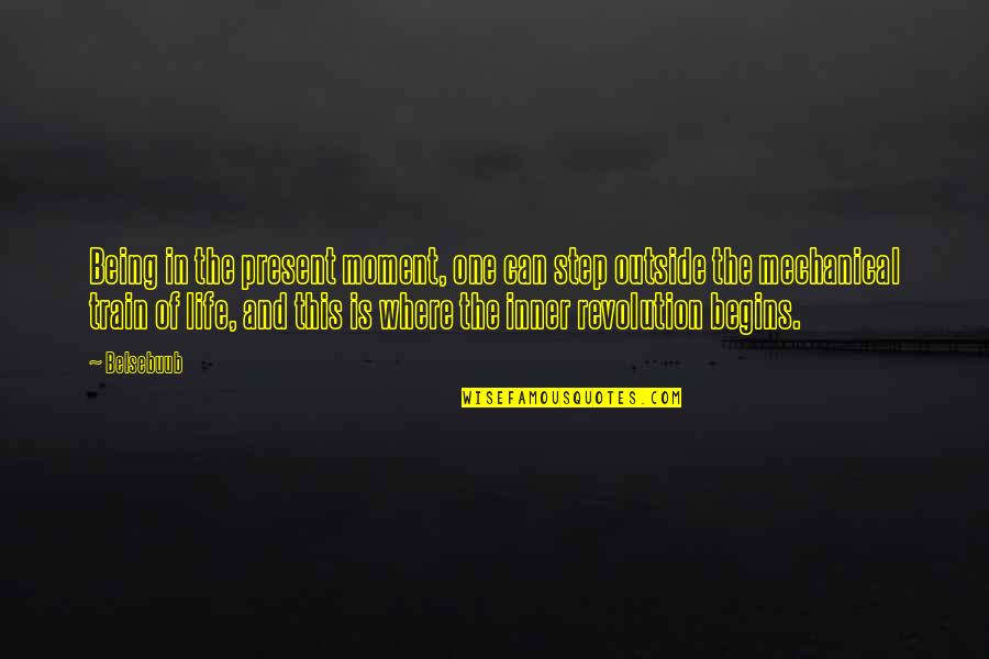 Life In The Moment Quotes By Belsebuub: Being in the present moment, one can step Life In The Moment Quotes By Belsebuub: Being in the present moment, one can step