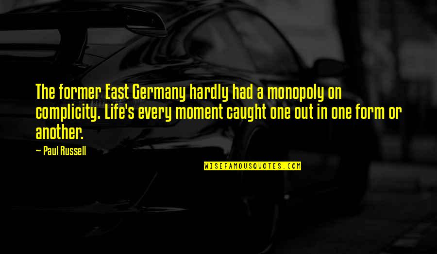 Life In The Moment Quotes By Paul Russell: The former East Germany hardly had a monopoly