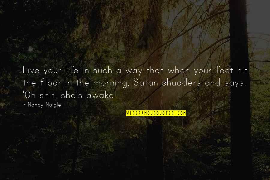 Life In The Morning Quotes By Nancy Naigle: Live your life in such a way that