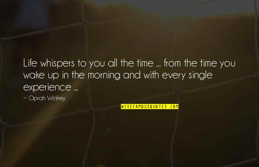 Life In The Morning Quotes By Oprah Winfrey: Life whispers to you all the time ...