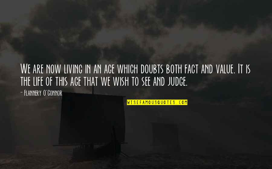 Life In The Now Quotes By Flannery O'Connor: We are now living in an age which