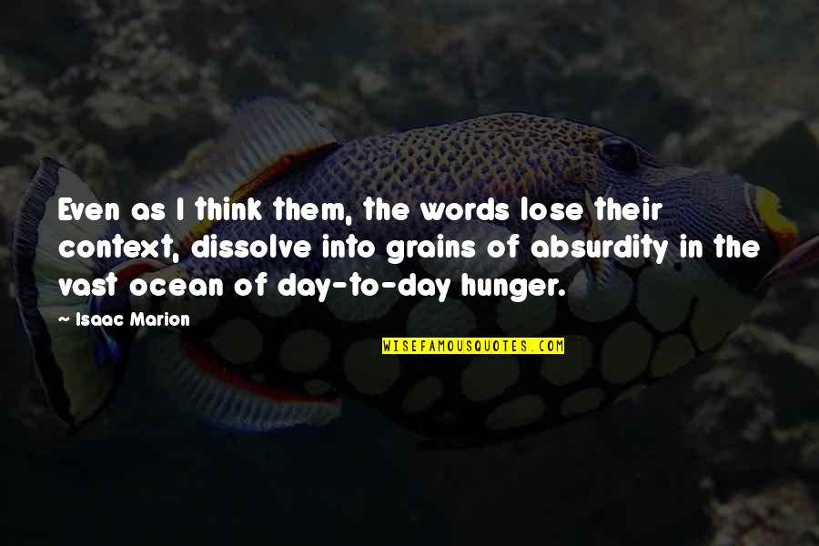 Life In The Ocean Quotes By Isaac Marion: Even as I think them, the words lose