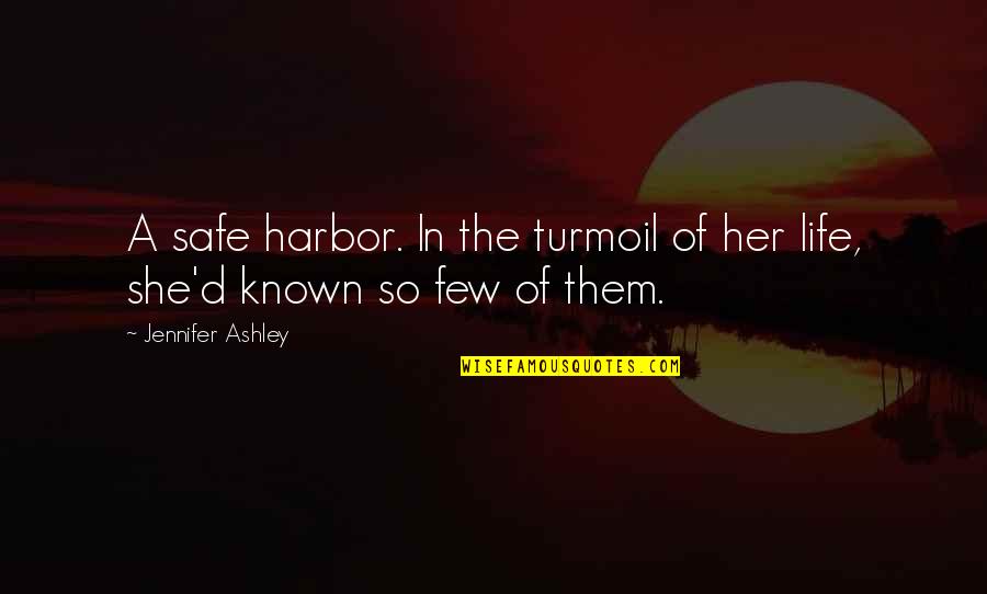 Life In Turmoil Quotes By Jennifer Ashley: A safe harbor. In the turmoil of her Life In Turmoil Quotes By Jennifer Ashley: A safe harbor. In the turmoil of her