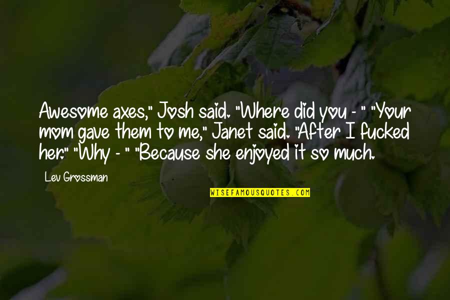 Life In Urdu Fb Quotes By Lev Grossman: Awesome axes," Josh said. "Where did you - Life In Urdu Fb Quotes By Lev Grossman: Awesome axes," Josh said. "Where did you -