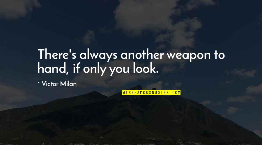 Life In Urdu Fb Quotes By Victor Milan: There's always another weapon to hand, if only Life In Urdu Fb Quotes By Victor Milan: There's always another weapon to hand, if only