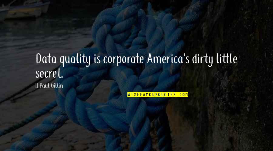 Life In Urdu Hd Quotes By Paul Gillin: Data quality is corporate America's dirty little secret. Life In Urdu Hd Quotes By Paul Gillin: Data quality is corporate America's dirty little secret.