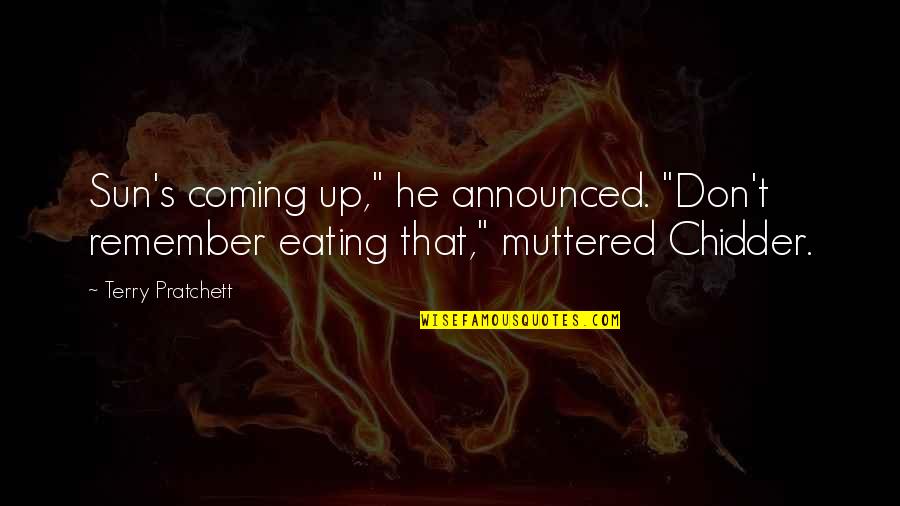Life In Urdu Hd Quotes By Terry Pratchett: Sun's coming up," he announced. "Don't remember eating