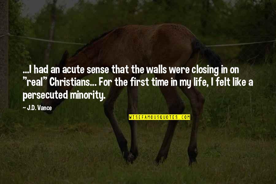 Life In War Quotes By J.D. Vance: ...I had an acute sense that the walls Life In War Quotes By J.D. Vance: ...I had an acute sense that the walls