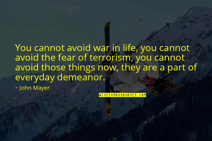 Life In War Quotes By John Mayer: You cannot avoid war in life, you cannot