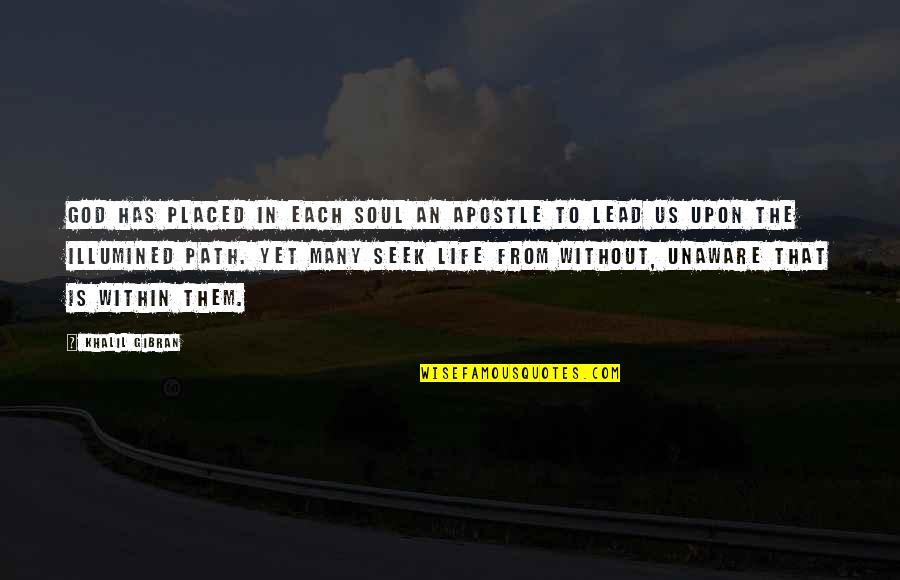 Life In War Quotes By Khalil Gibran: God has placed in each soul an apostle Life In War Quotes By Khalil Gibran: God has placed in each soul an apostle