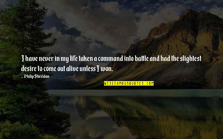 Life In War Quotes By Philip Sheridan: I have never in my life taken a