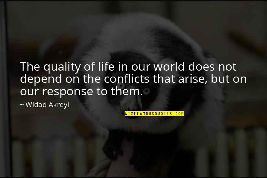 Life In War Quotes By Widad Akreyi: The quality of life in our world does
