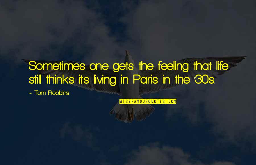 Life In Your 30s Quotes By Tom Robbins: Sometimes one gets the feeling that life still Life In Your 30s Quotes By Tom Robbins: Sometimes one gets the feeling that life still
