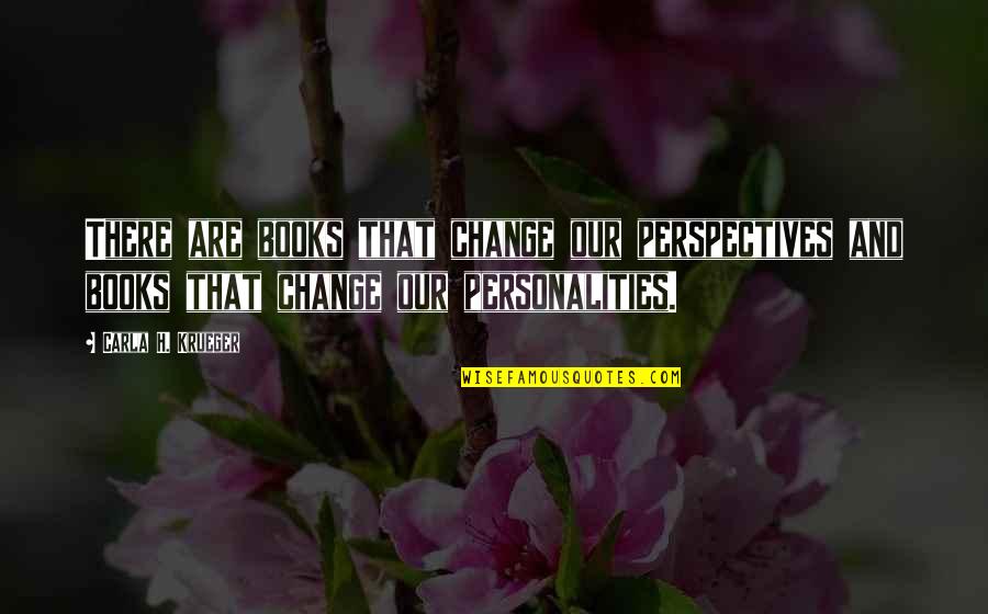 Life Indigo Quotes By Carla H. Krueger: There are books that change our perspectives and