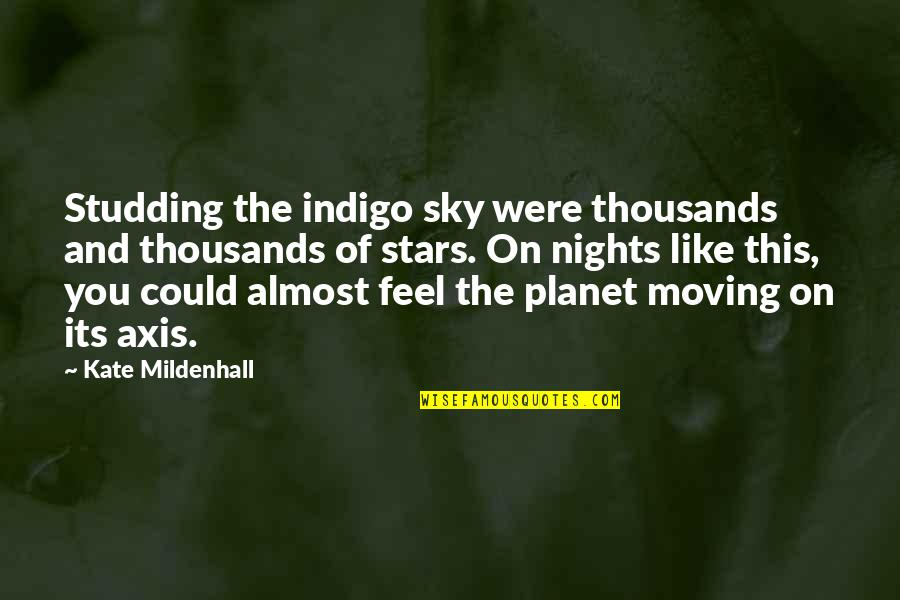 Life Indigo Quotes By Kate Mildenhall: Studding the indigo sky were thousands and thousands