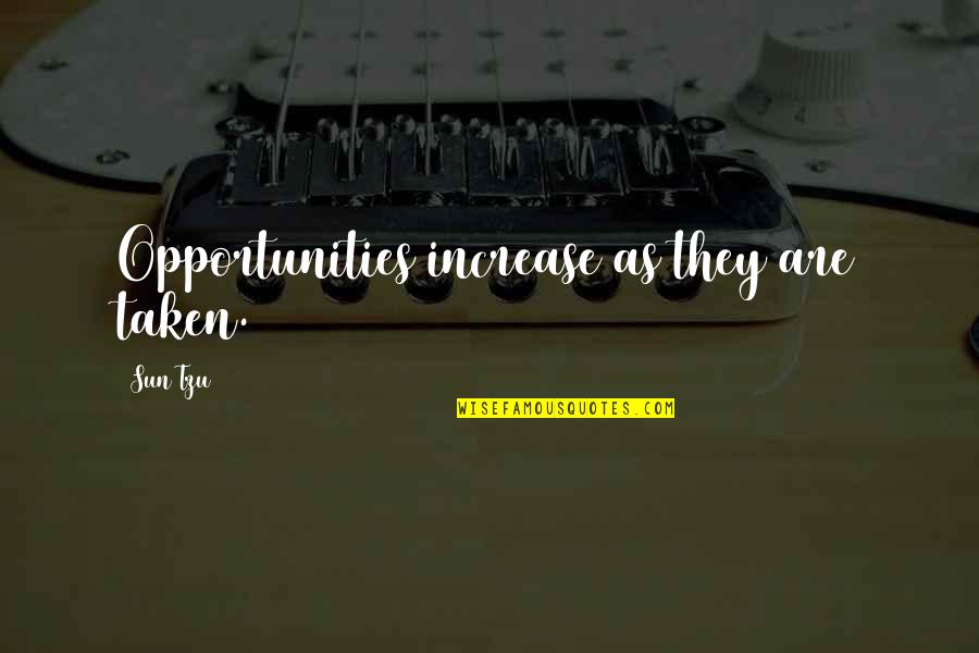 Life Indigo Quotes By Sun Tzu: Opportunities increase as they are taken.