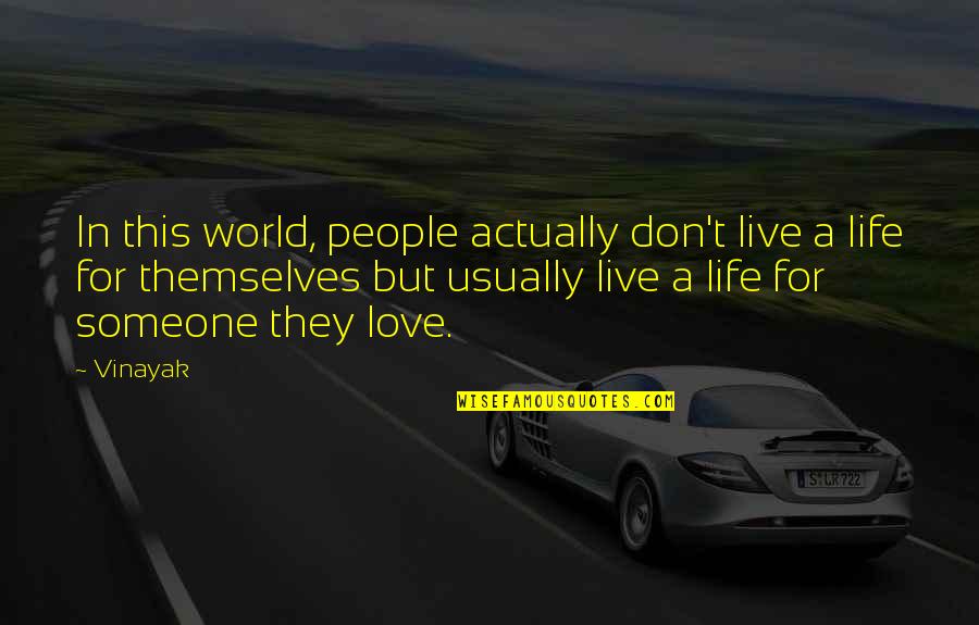 Life Inspiration Love Live Quotes By Vinayak: In this world, people actually don't live a